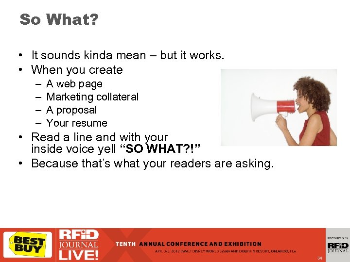 So What? • It sounds kinda mean – but it works. • When you