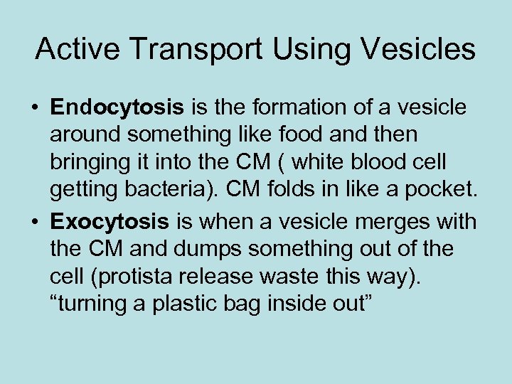 Active Transport Using Vesicles • Endocytosis is the formation of a vesicle around something