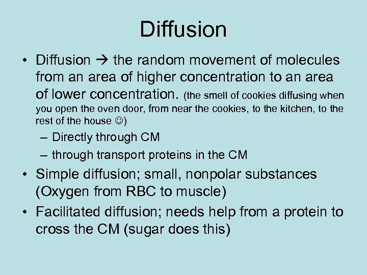 Diffusion • Diffusion the random movement of molecules from an area of higher concentration