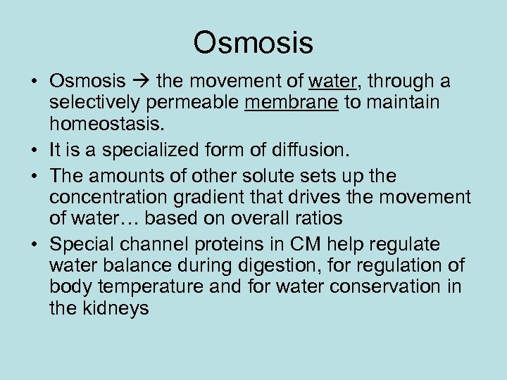 Osmosis • Osmosis the movement of water, through a selectively permeable membrane to maintain