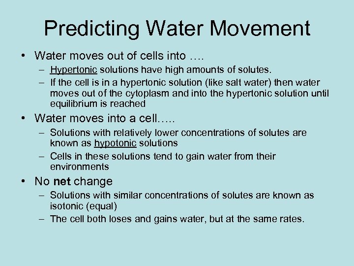Predicting Water Movement • Water moves out of cells into …. – Hypertonic solutions