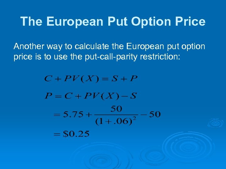 The European Put Option Price Another way to calculate the European put option price