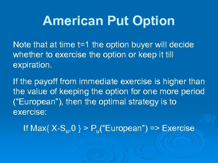American Put Option Note that at time t=1 the option buyer will decide whether