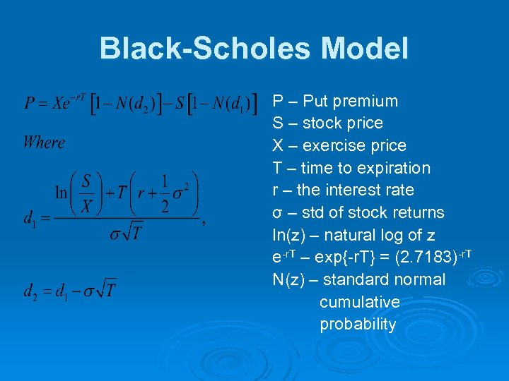 Black-Scholes Model P – Put premium S – stock price X – exercise price