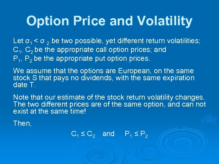 Option Price and Volatility Let σ1 < σ 2 be two possible, yet different