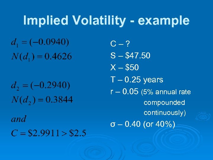 Implied Volatility - example C–? S – $47. 50 X – $50 T –