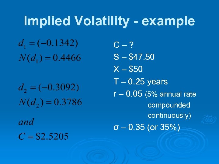 Implied Volatility - example C–? S – $47. 50 X – $50 T –