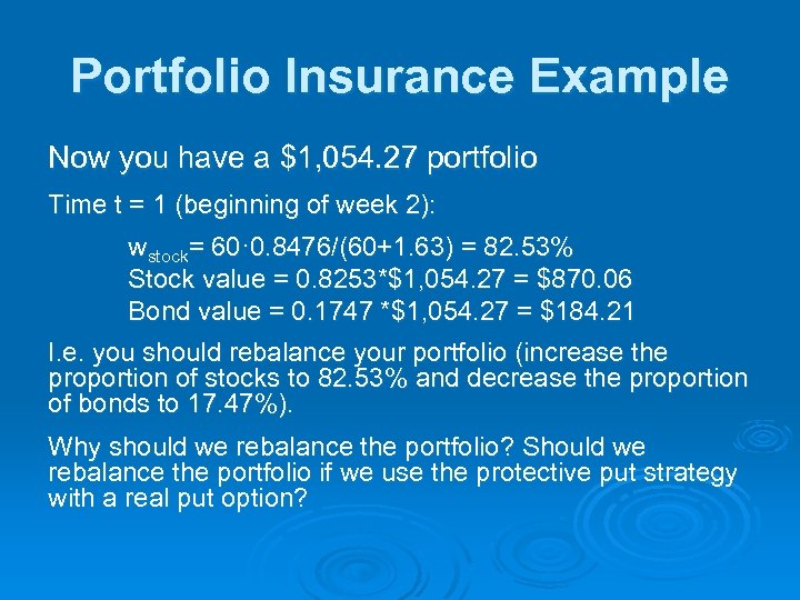 Portfolio Insurance Example Now you have a $1, 054. 27 portfolio Time t =