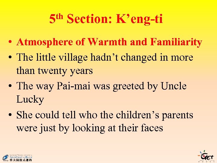 5 th Section: K’eng-ti • Atmosphere of Warmth and Familiarity • The little village