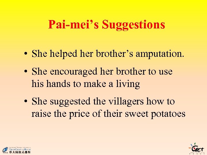 Pai-mei’s Suggestions • She helped her brother’s amputation. • She encouraged her brother to