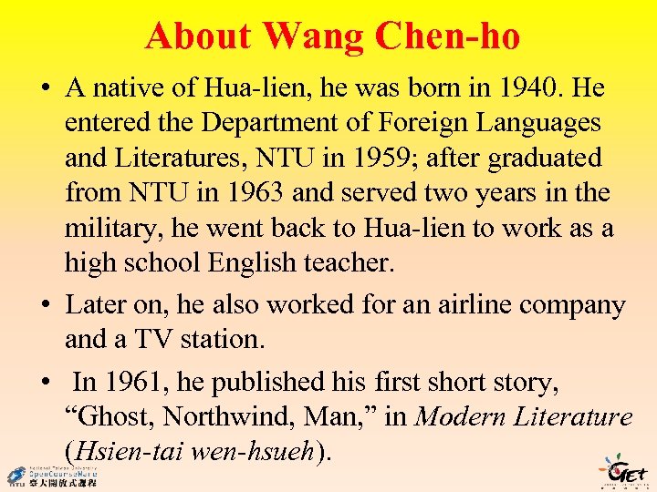 About Wang Chen-ho • A native of Hua-lien, he was born in 1940. He