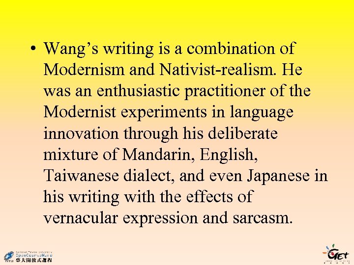  • Wang’s writing is a combination of Modernism and Nativist-realism. He was an