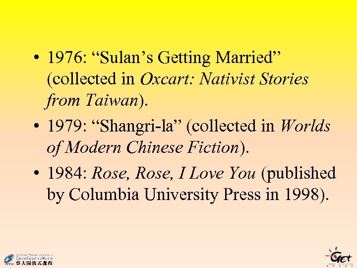  • 1976: “Sulan’s Getting Married” (collected in Oxcart: Nativist Stories from Taiwan). •