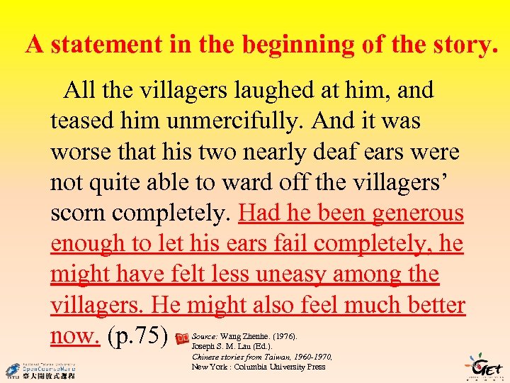 A statement in the beginning of the story. All the villagers laughed at him,