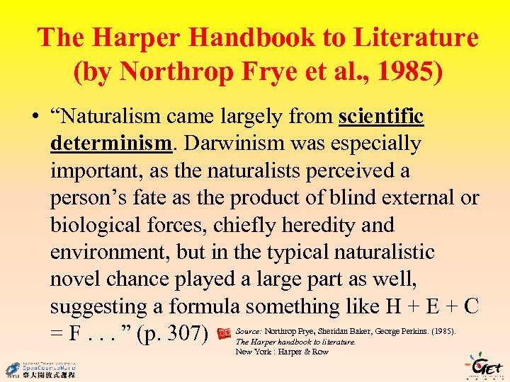 The Harper Handbook to Literature (by Northrop Frye et al. , 1985) • “Naturalism