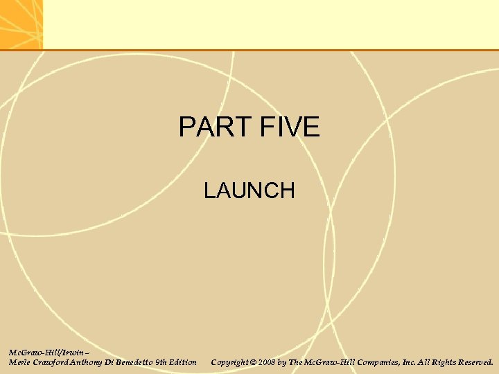 PART FIVE LAUNCH Mc. Graw-Hill/Irwin – Merle Crawford Anthony Di Benedetto 9 th Edition