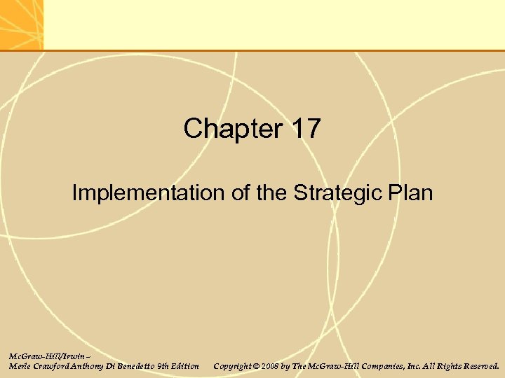 Chapter 17 Implementation of the Strategic Plan Mc. Graw-Hill/Irwin – Merle Crawford Anthony Di