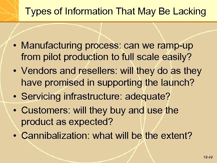 Types of Information That May Be Lacking • Manufacturing process: can we ramp-up from