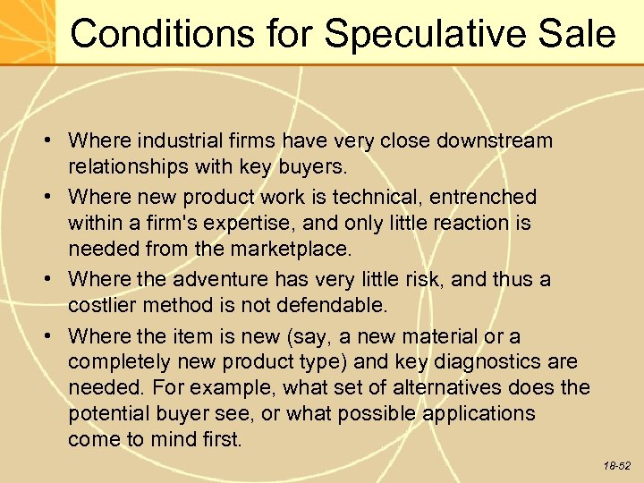 Conditions for Speculative Sale • Where industrial firms have very close downstream relationships with