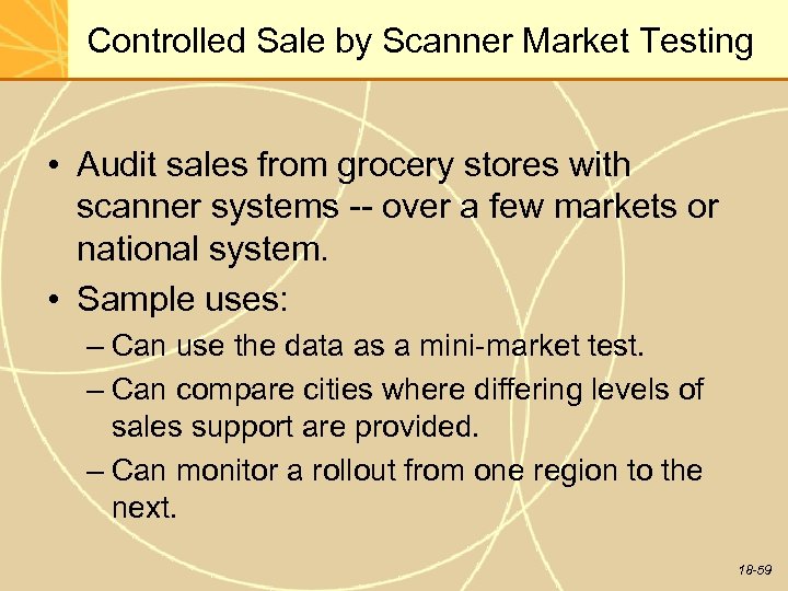 Controlled Sale by Scanner Market Testing • Audit sales from grocery stores with scanner