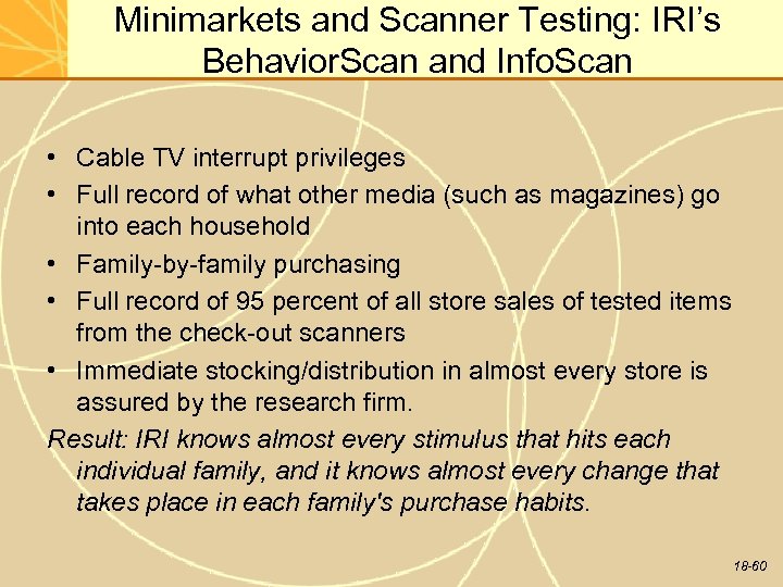 Minimarkets and Scanner Testing: IRI’s Behavior. Scan and Info. Scan • Cable TV interrupt