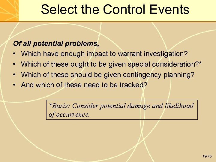 Select the Control Events Of all potential problems, • Which have enough impact to