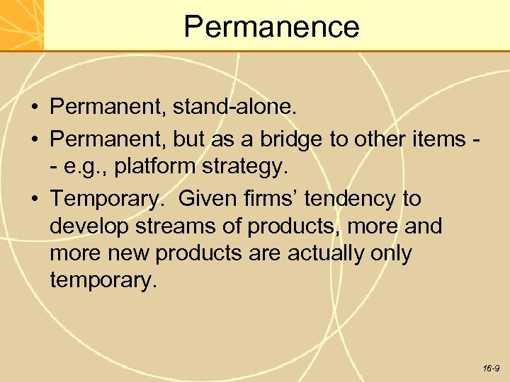 Permanence • Permanent, stand-alone. • Permanent, but as a bridge to other items -