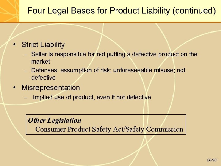 Four Legal Bases for Product Liability (continued) • Strict Liability – – Seller is