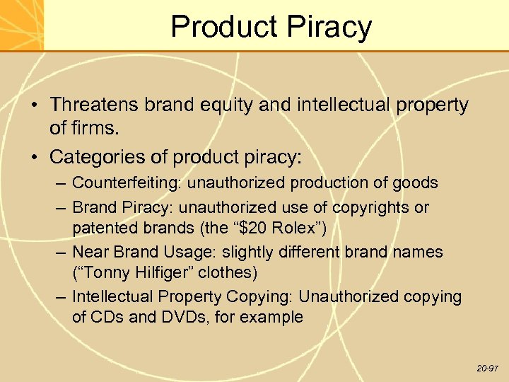 Product Piracy • Threatens brand equity and intellectual property of firms. • Categories of