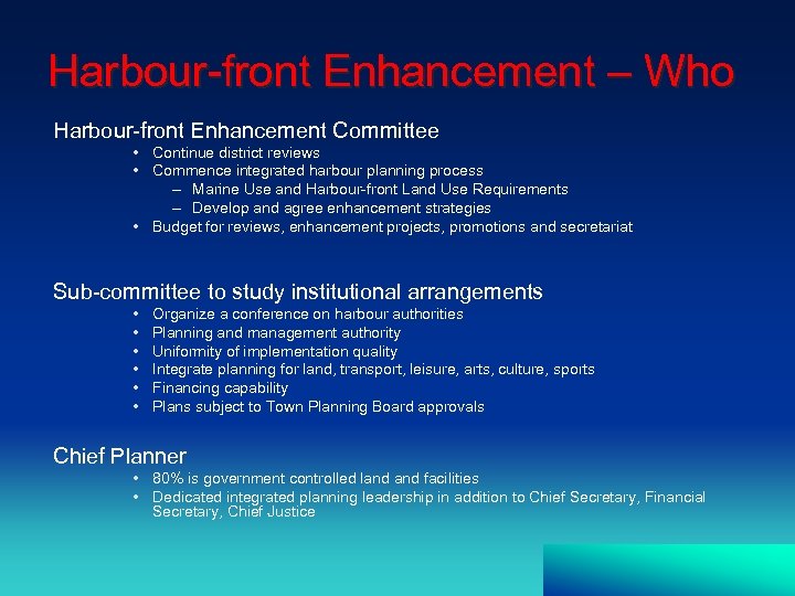 Harbour-front Enhancement – Who Harbour-front Enhancement Committee • Continue district reviews • Commence integrated