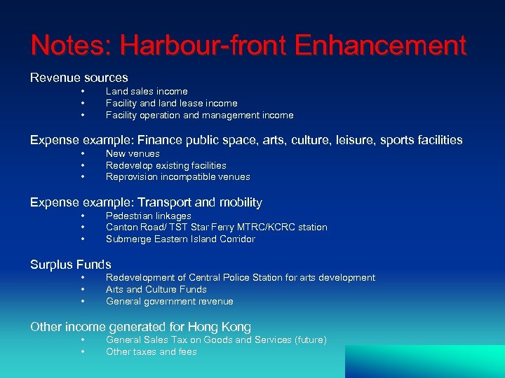 Notes: Harbour-front Enhancement Revenue sources • • • Land sales income Facility and lease