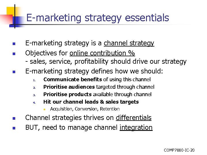 E-marketing strategy essentials n n n E-marketing strategy is a channel strategy Objectives for