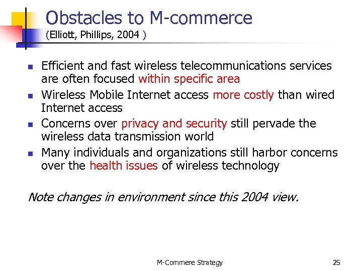 Obstacles to M-commerce (Elliott, Phillips, 2004 ) n n Efficient and fast wireless telecommunications