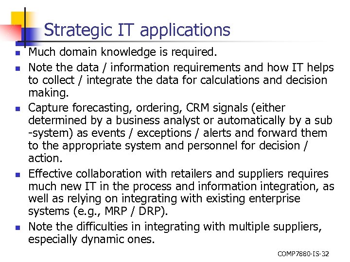 Strategic IT applications n n n Much domain knowledge is required. Note the data