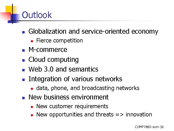 Outlook n Globalization and service-oriented economy n n n M-commerce Cloud computing Web 3.