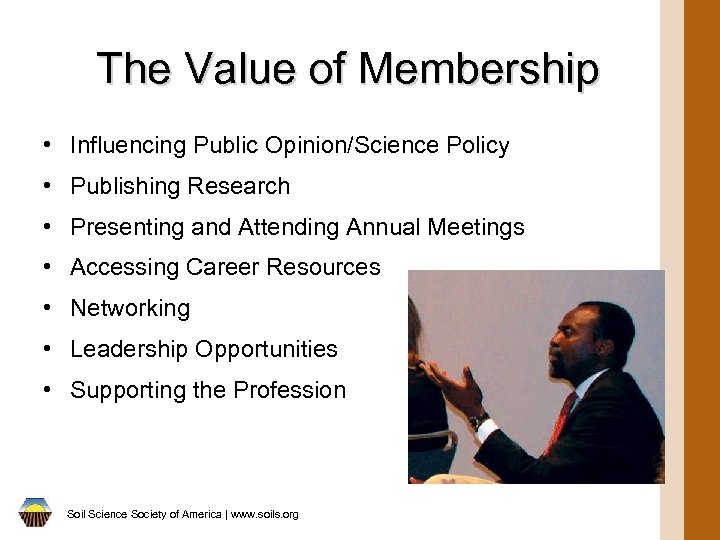 The Value of Membership • Influencing Public Opinion/Science Policy • Publishing Research • Presenting
