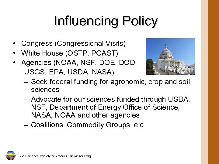 Influencing Policy • Congress (Congressional Visits) • White House (OSTP, PCAST) • Agencies (NOAA,