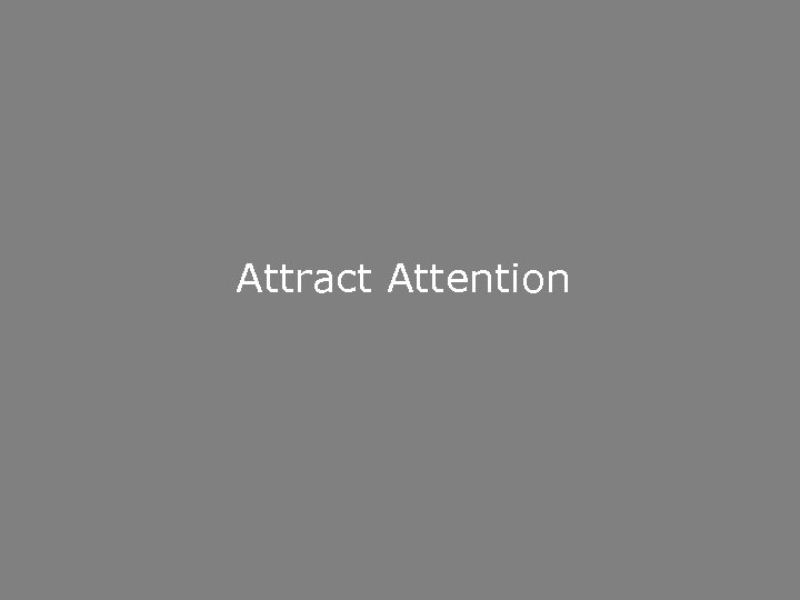 Attract Attention 