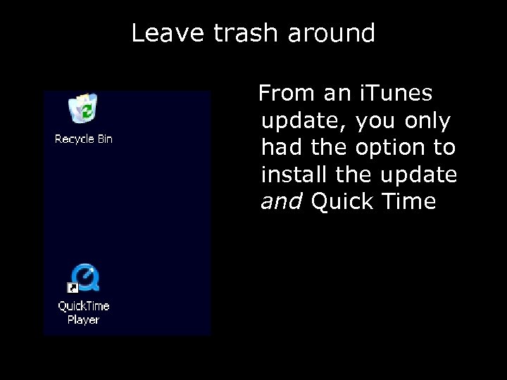 Leave trash around From an i. Tunes update, you only had the option to