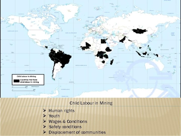 Child Labour in Mining Ø Ø Ø Human rights Youth Wages & Conditions Safety