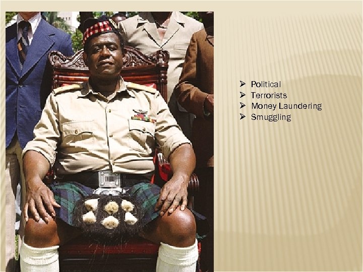 Ø Ø Political Terrorists Money Laundering Smuggling 