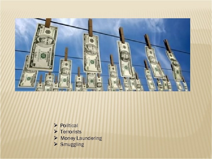 Ø Ø Political Terrorists Money Laundering Smuggling 