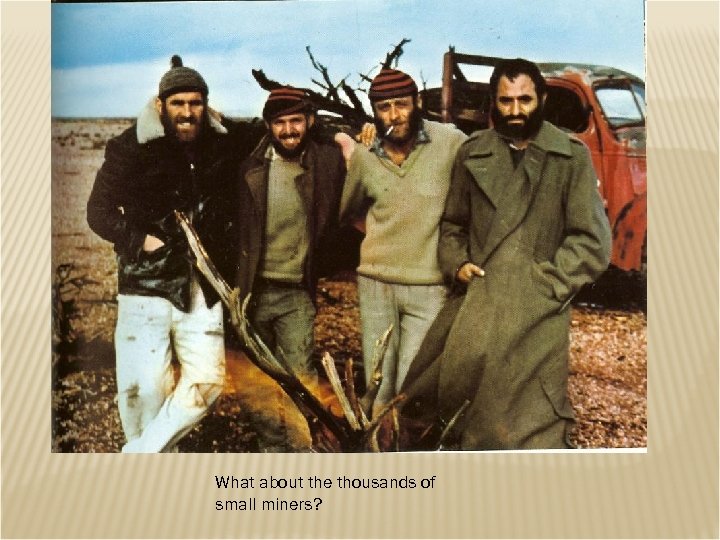 What about the thousands of small miners? 