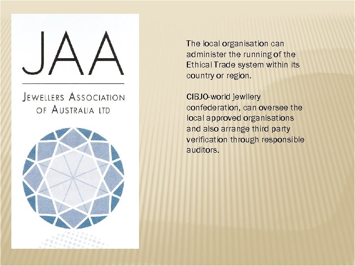 The local organisation can administer the running of the Ethical Trade system within its