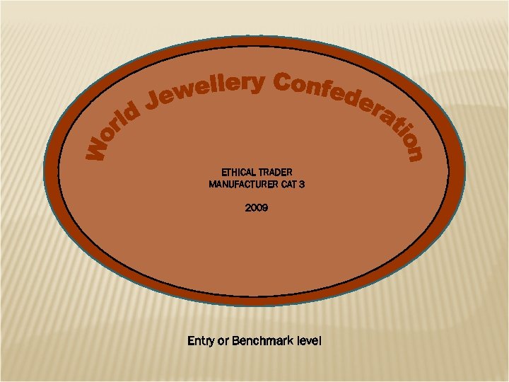 ETHICAL TRADER MANUFACTURER CAT 3 2009 Entry or Benchmark level 