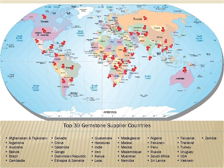 Top 39 Gemstone Supplier Countries • • • Afghanistan & Tajikistan Argentina Australia Bolivia