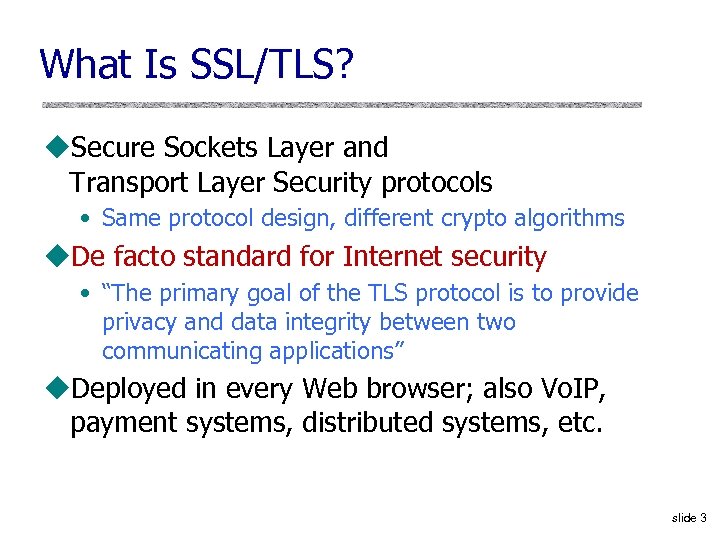 What Is SSL/TLS? u. Secure Sockets Layer and Transport Layer Security protocols • Same