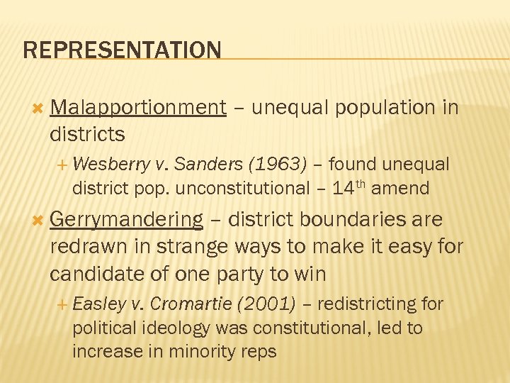 REPRESENTATION Malapportionment – unequal population in districts Wesberry v. Sanders (1963) – found unequal