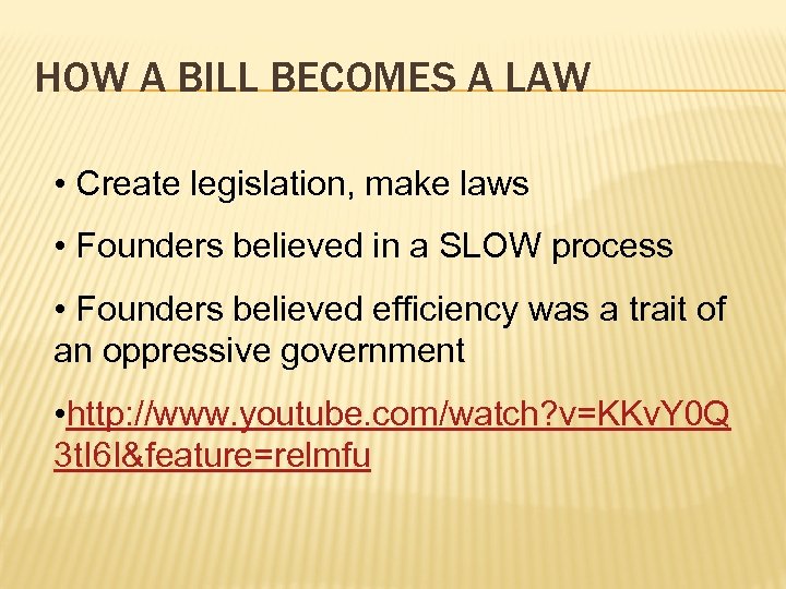 HOW A BILL BECOMES A LAW • Create legislation, make laws • Founders believed