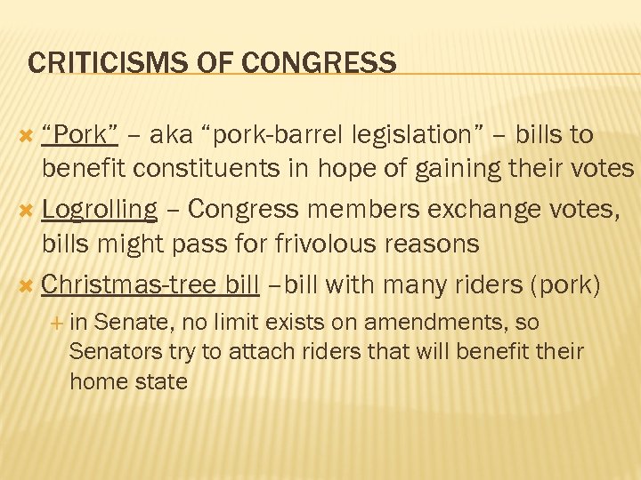 CRITICISMS OF CONGRESS “Pork” – aka “pork-barrel legislation” – bills to benefit constituents in